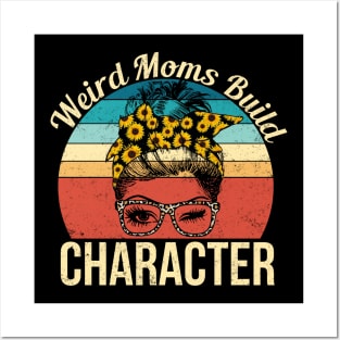 Weird Moms Build Character Mother's Day Gift Posters and Art